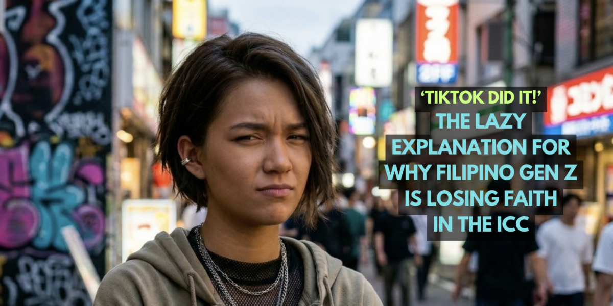 ‘Tiktok Did It!’: The Lazy Explanation for Why Filipino Gen Z Is Losing Faith in the ICC