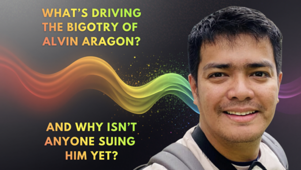 Not Just Showbiz: Alvin Aragon’s Anti-LGBT Campaign Echoes a Script to Block LGBTQ Rights. It’s Also Illegal.