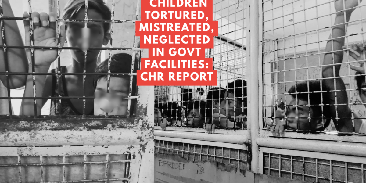 Damning CHR Report Exposes Torture, Mistreatment, Neglect of Children in Government Facilities