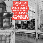 Damning CHR Report Exposes Torture, Mistreatment, Neglect of Children in Government Facilities